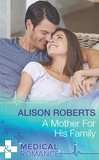 Alison Roberts - A Mother For His Family.