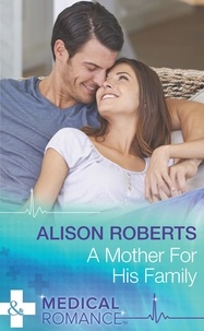 Alison Roberts - A Mother For His Family.