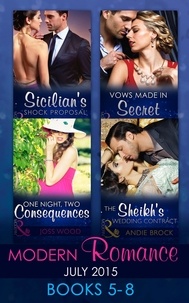 Carol Marinelli et Louise Fuller - Modern Romance July 2015 Books 5-8 - Sicilian's Shock Proposal / Vows Made in Secret / The Sheikh's Wedding Contract / One Night, Two Consequences.
