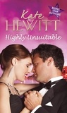 Kate Hewitt - Highly Unsuitable - Mr and Mischief / The Darkest of Secrets / The Undoing of de Luca.
