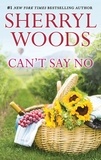 Sherryl Woods - Can't Say No.