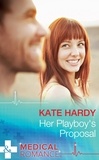 Kate Hardy - Her Playboy's Proposal.