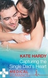 Kate Hardy - Capturing The Single Dad's Heart.