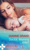Dianne Drake - Doctor, Mummy…Wife?.