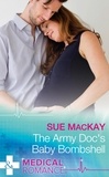Sue MacKay - The Army Doc's Baby Bombshell.