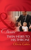 Olivia Gates - Twin Heirs To His Throne.