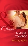Maisey Yates - Take Me, Cowboy.
