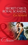 Cat Schield - Secret Child, Royal Scandal.