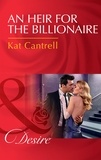 Kat Cantrell - An Heir For The Billionaire.