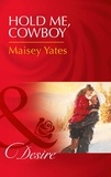 Maisey Yates - Hold Me, Cowboy.