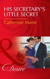 Catherine Mann - His Secretary's Little Secret.