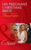 Olivia Gates - His Pregnant Christmas Bride.