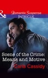 Carla Cassidy - Scene Of The Crime: Means And Motive.