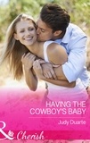 Judy Duarte - Having The Cowboy's Baby.