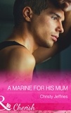 Christy Jeffries - A Marine For His Mum.