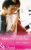 Karen Templeton - The Rancher's Expectant Christmas.