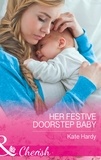 Kate Hardy - Her Festive Doorstep Baby.