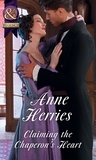 Anne Herries - Claiming The Chaperon's Heart.