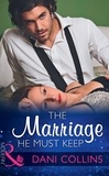 Dani Collins - The Marriage He Must Keep.