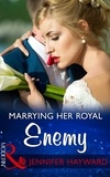 Jennifer Hayward - Marrying Her Royal Enemy.