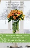 Karen Rock et Kristine Rolofson - Winter Wedding Bells - The Kiss / The Wish / The Promise.