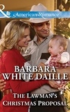 Barbara White Daille - The Lawman's Christmas Proposal.