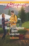 Leigh Bale - Her Firefighter Hero.