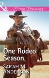 Sarah M. Anderson - One Rodeo Season.
