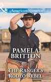 Pamela Britton - The Ranger's Rodeo Rebel.