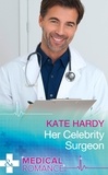 Kate Hardy - Her Celebrity Surgeon.
