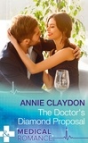 Annie Claydon - The Doctor's Diamond Proposal.