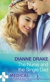 Dianne Drake - The Nurse And The Single Dad.