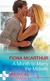 Fiona McArthur - A Month To Marry The Midwife.