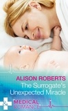 Alison Roberts - The Surrogate's Unexpected Miracle.