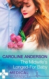 Caroline Anderson - The Midwife's Longed-For Baby.