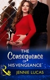 Jennie Lucas - The Consequence Of His Vengeance.