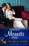 Michelle Smart - Once A Moretti Wife.