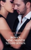 Maya Blake - The Boss's Nine-Month Negotiation.