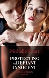 Michelle Smart - Protecting His Defiant Innocent.