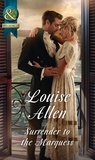 Louise Allen - Surrender To The Marquess.