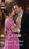 Diane Gaston - Bound By Their Secret Passion.