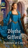 Blythe Gifford - Rumours At Court.