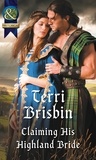 Terri Brisbin - Claiming His Highland Bride.