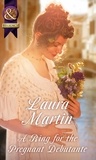 Laura Martin - A Ring For The Pregnant Debutante.