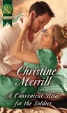 Christine Merrill - A Convenient Bride For The Soldier.