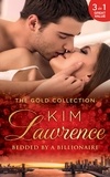 Kim Lawrence - The Gold Collection: Bedded By A Billionaire - Santiago's Command / The Thorn in His Side / Stranded, Seduced...Pregnant.