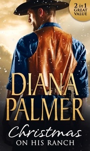 Diana Palmer - Christmas On His Ranch - Maggie's Dad / Cattleman's Choice.