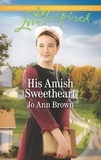 Jo Ann Brown - His Amish Sweetheart.