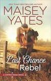 Maisey Yates - Last Chance Rebel.