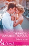 Barbara Hannay - The Prince's Convenient Proposal.